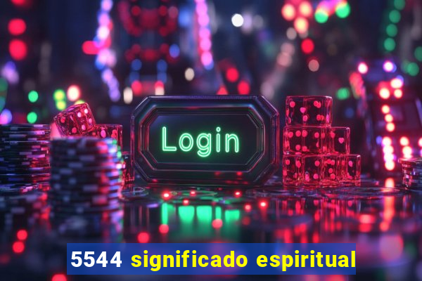 5544 significado espiritual